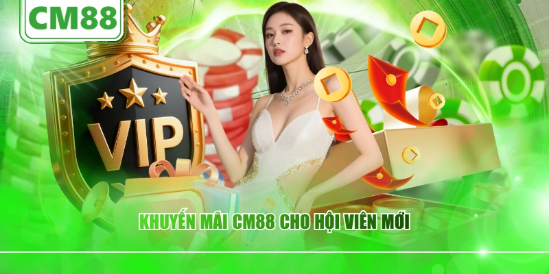 Khuyến mãi CM88 cho hội viên mới