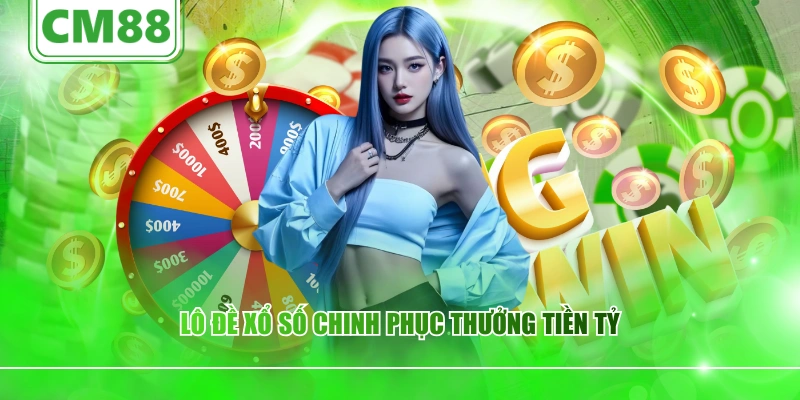 lô đề xổ số chinh phục thưởng tiền tỷ