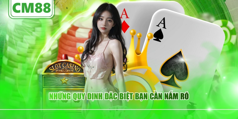 Những quy định đặc biệt bạn cần nắm rõ